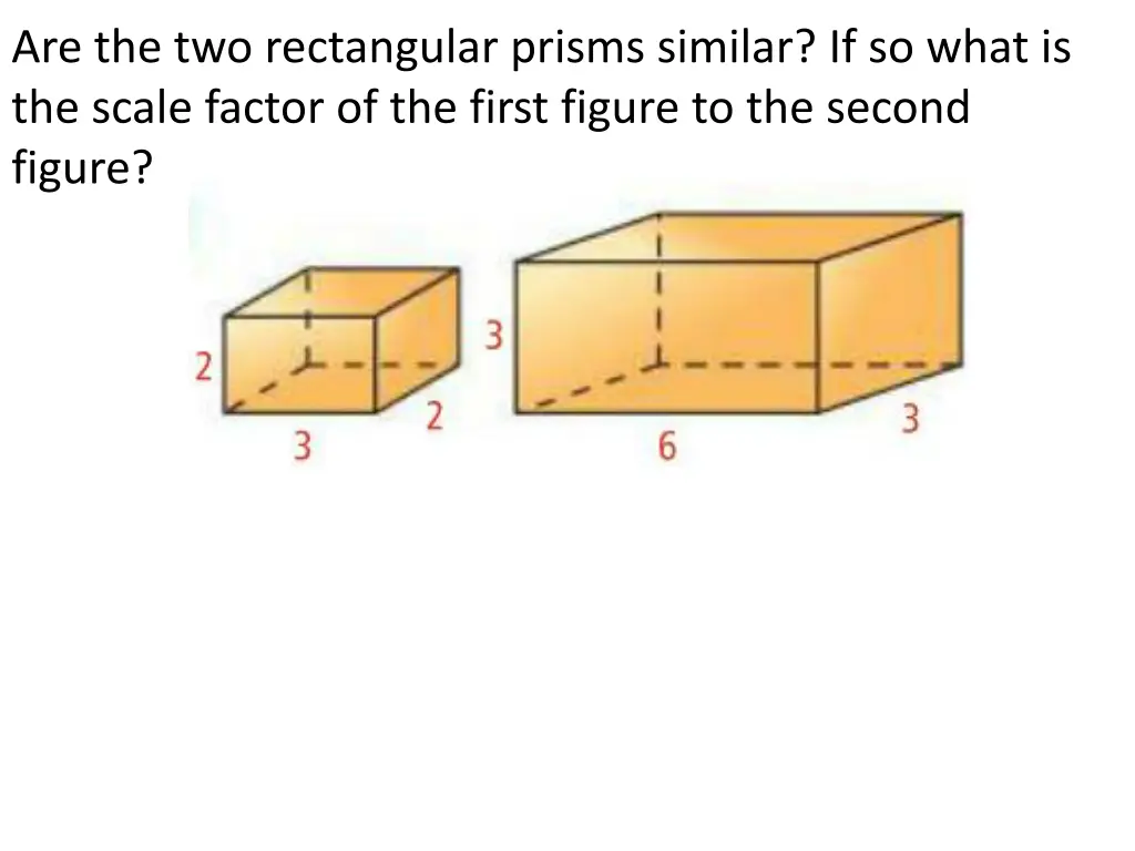 are the two rectangular prisms similar if so what
