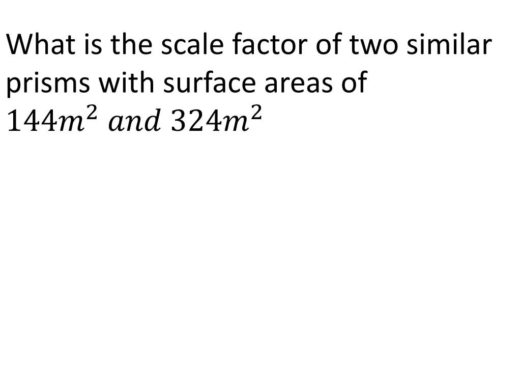 what is the scale factor of two similar prisms