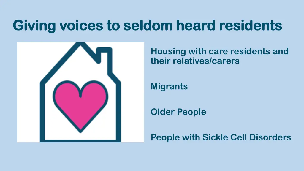 giving voices to seldom heard residents giving