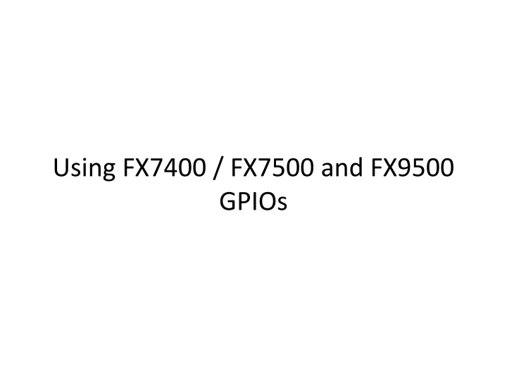 using fx7400 fx7500 and fx9500 gpios