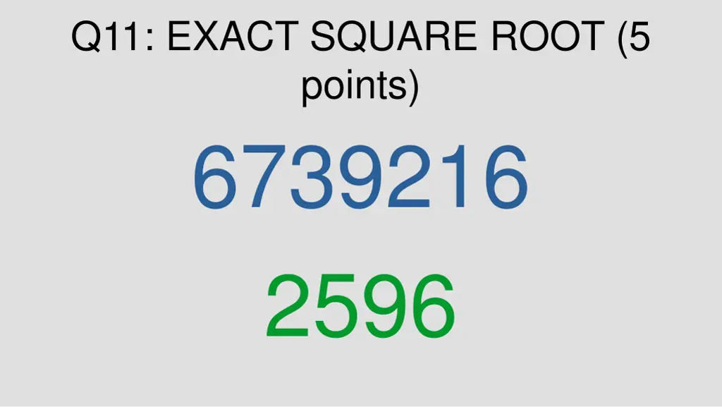 q11 exact square root 5 points 6739216 2596