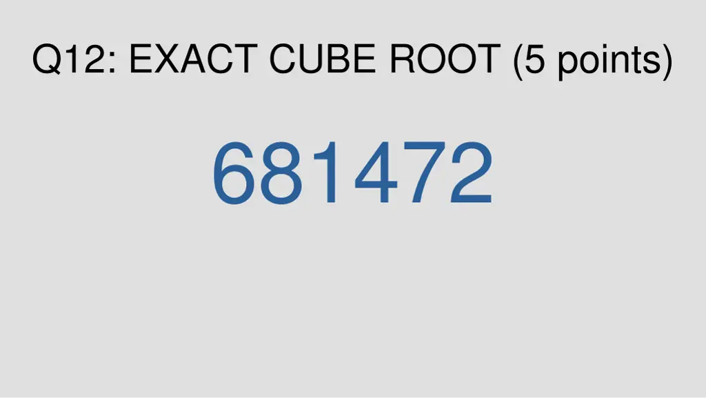 q12 exact cube root 5 points 681472