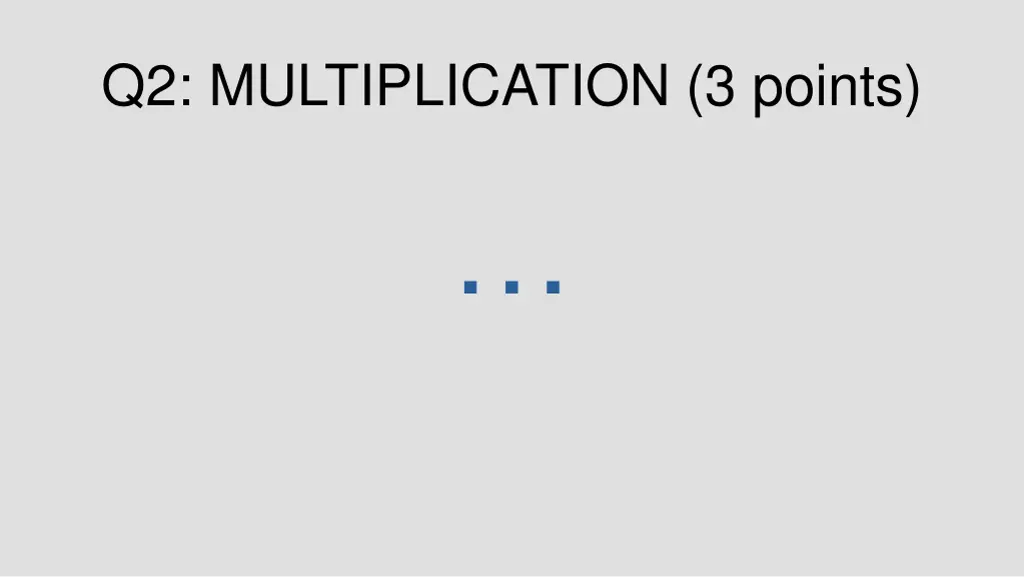 q2 multiplication 3 points 1