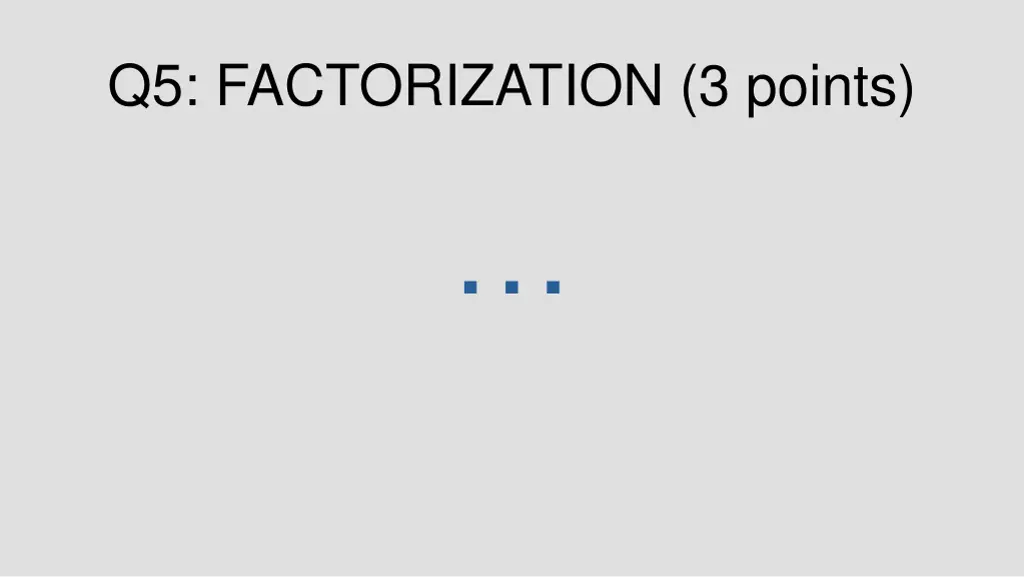 q5 factorization 3 points 1