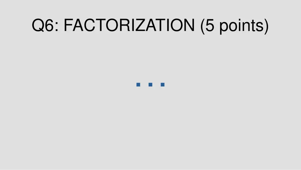 q6 factorization 5 points 1