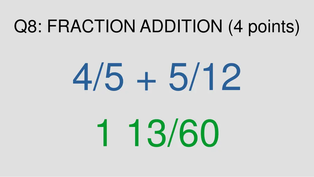 q8 fraction addition 4 points 4 5 5 12 1 13 60