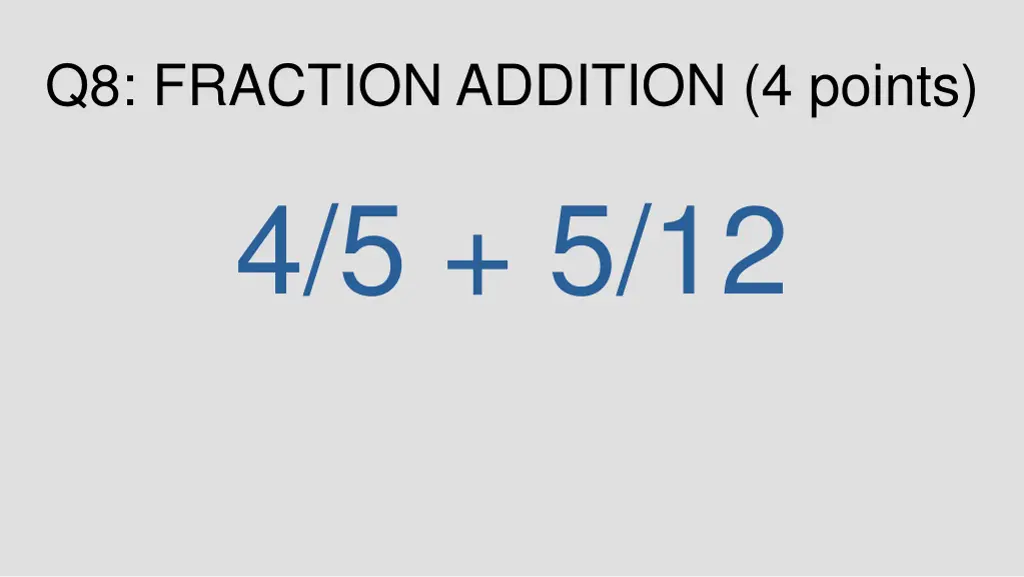 q8 fraction addition 4 points 4 5 5 12