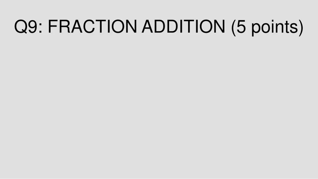 q9 fraction addition 5 points