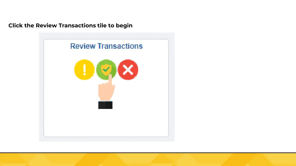 click the review transactions tile to begin