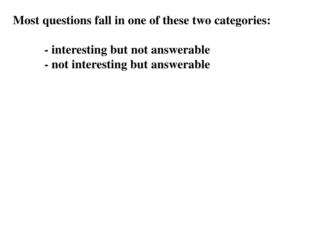 most questions fall in one of these two categories