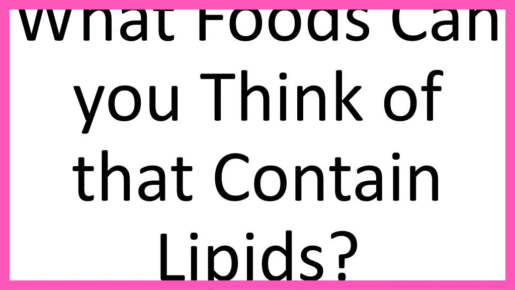 what foods can you think of that contain lipids