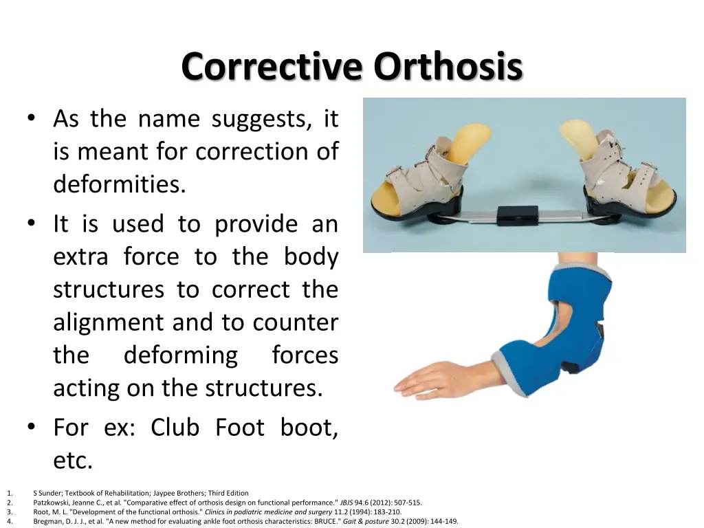 corrective orthosis as the name suggests