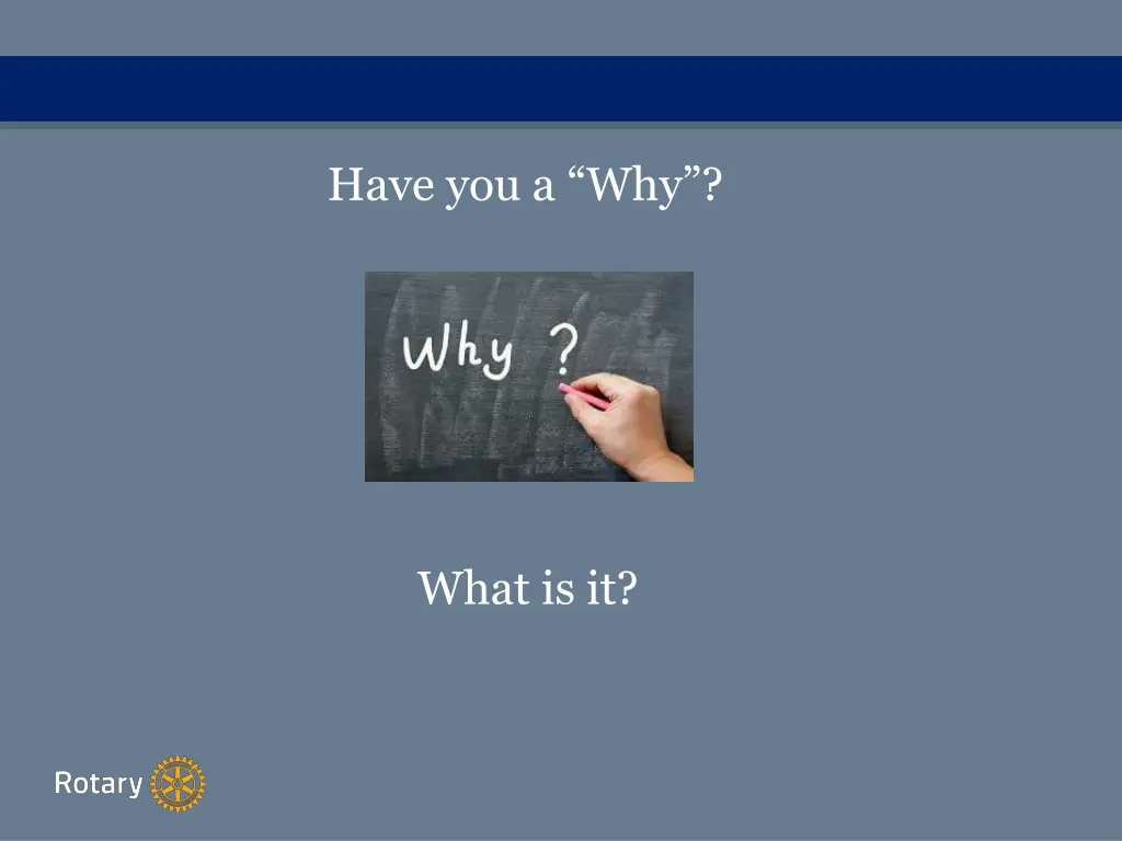 have you a why