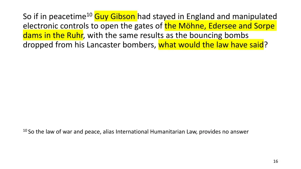 so if in peacetime 10 guy gibson had stayed