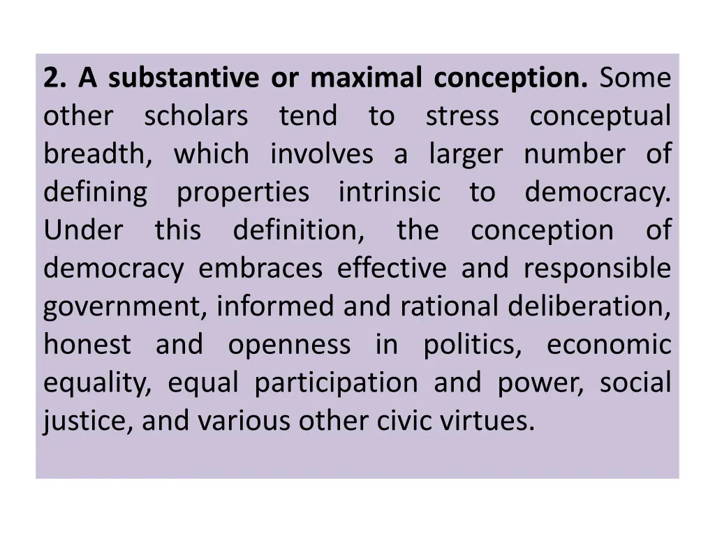 2 a substantive or maximal conception some other