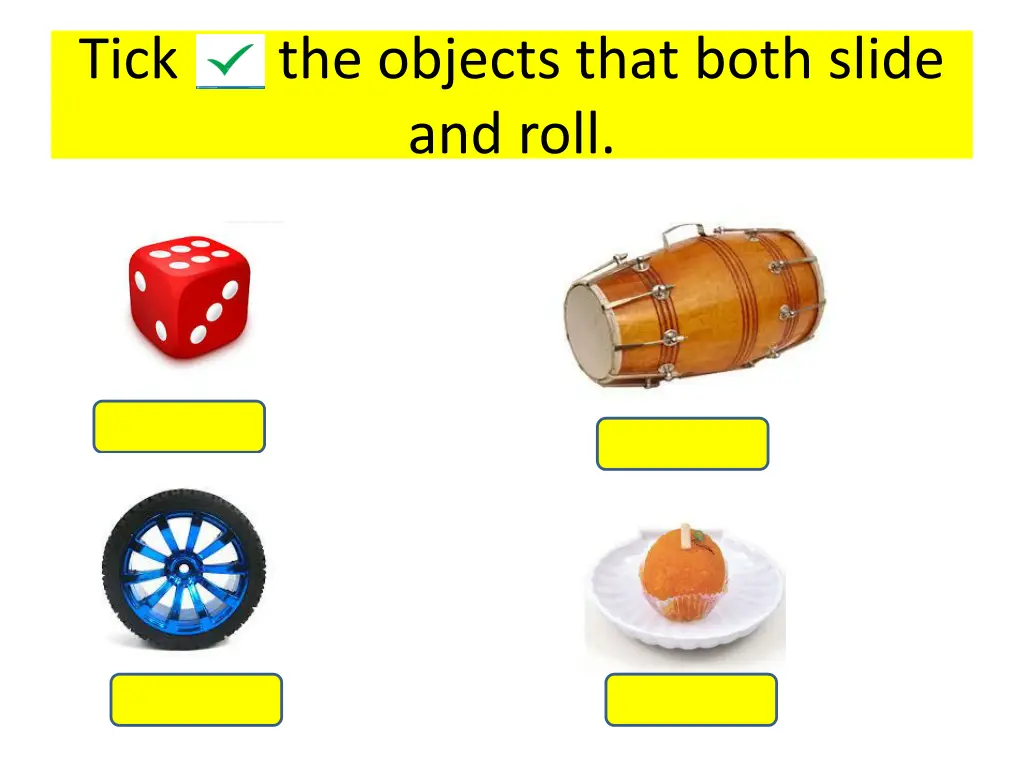 tick the objects that both slide and roll