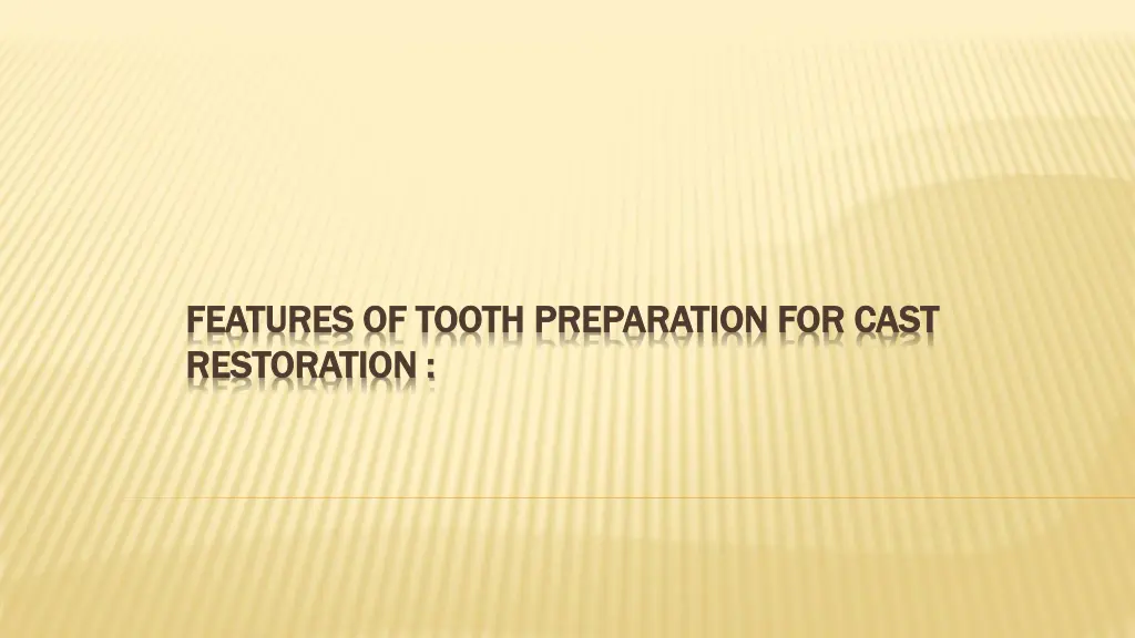 features of tooth preparation for cast features
