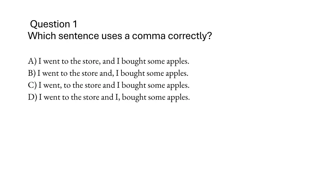 question 1 which sentence uses a comma correctly