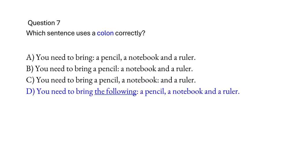 question 7 which sentence uses a colon correctly 1