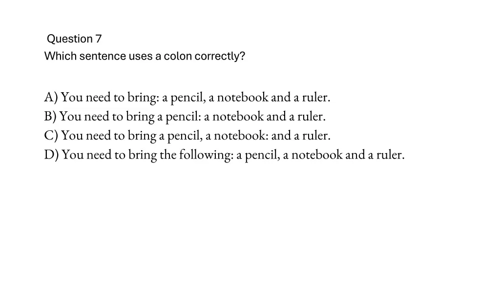question 7 which sentence uses a colon correctly