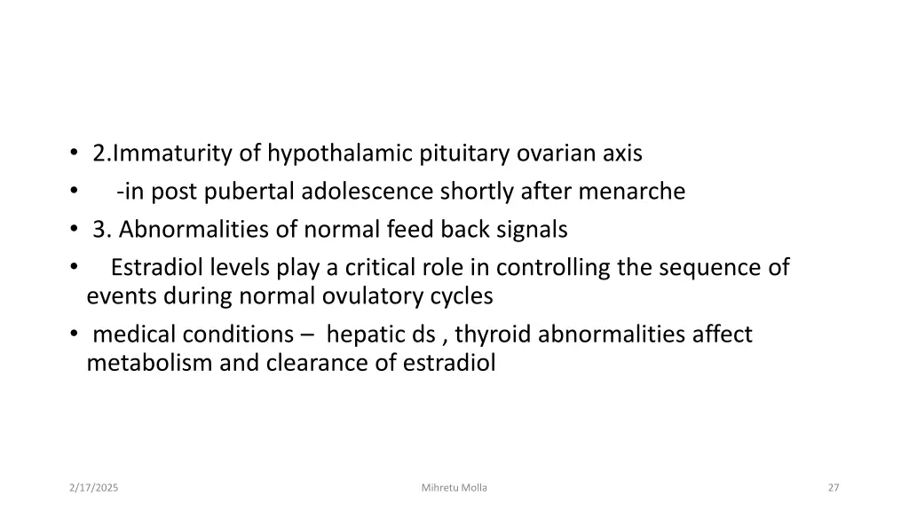 2 immaturity of hypothalamic pituitary ovarian