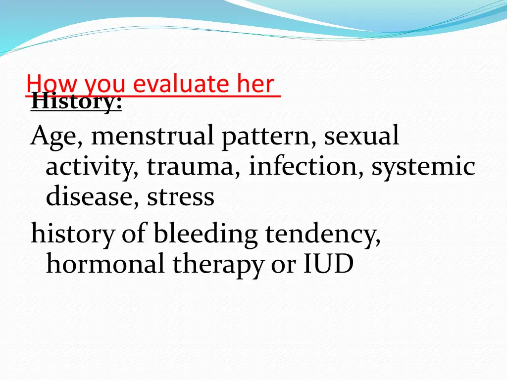 how you evaluate her history age menstrual