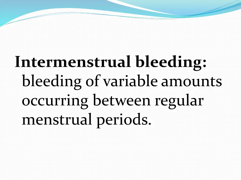 intermenstrual bleeding bleeding of variable