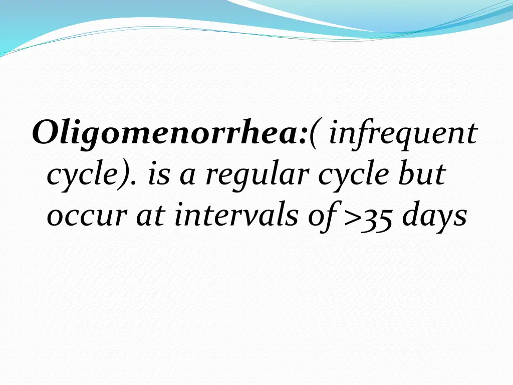 oligomenorrhea infrequent cycle is a regular