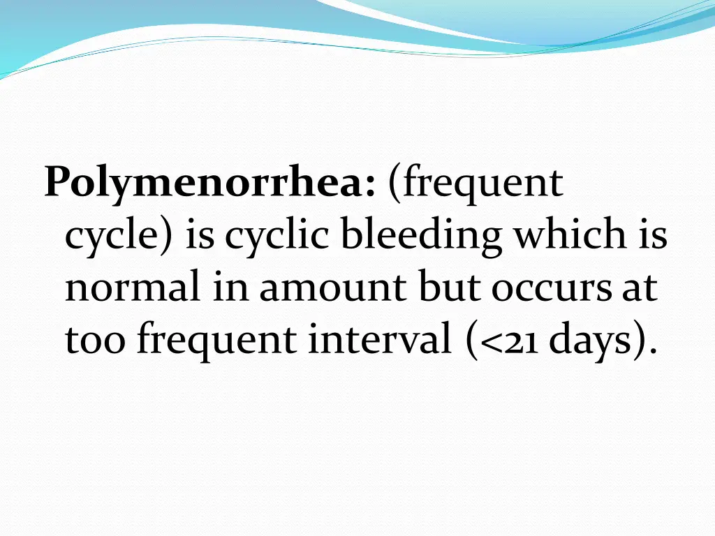 polymenorrhea frequent cycle is cyclic bleeding
