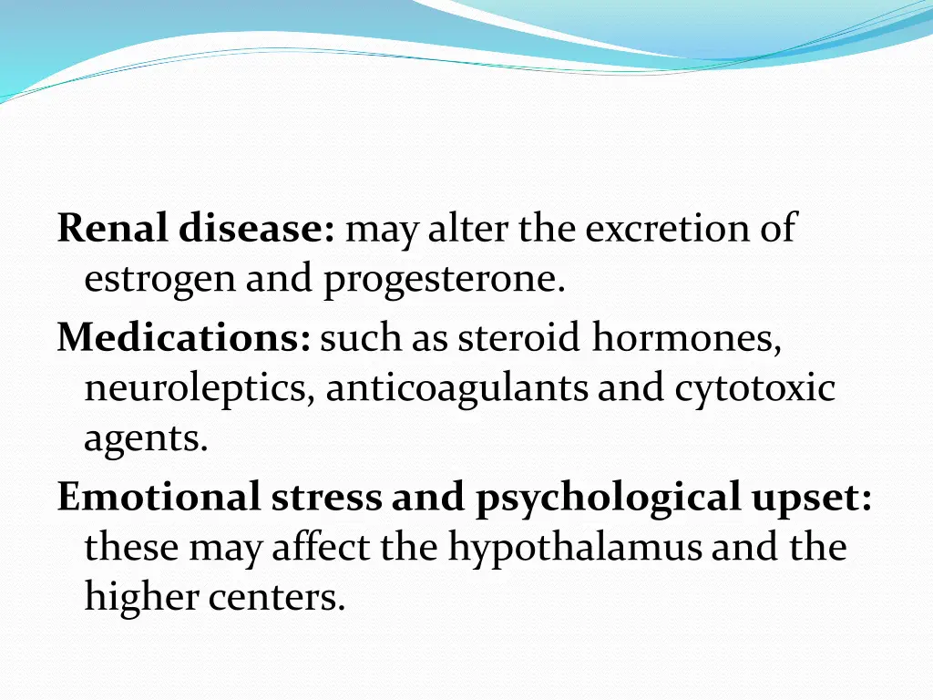 renal disease may alter the excretion of estrogen