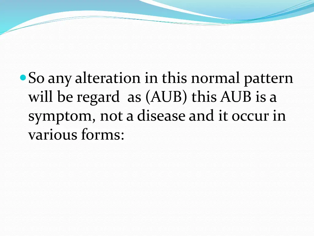 so any alteration in this normal pattern will