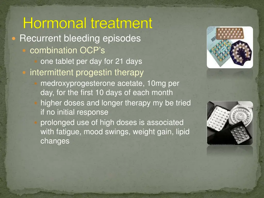 hormonal treatment recurrent bleeding episodes