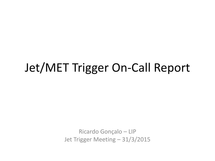 jet met trigger on call report