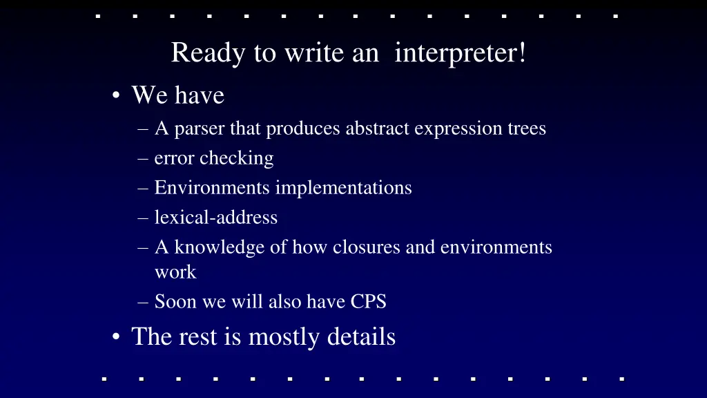 ready to write an interpreter we have a parser