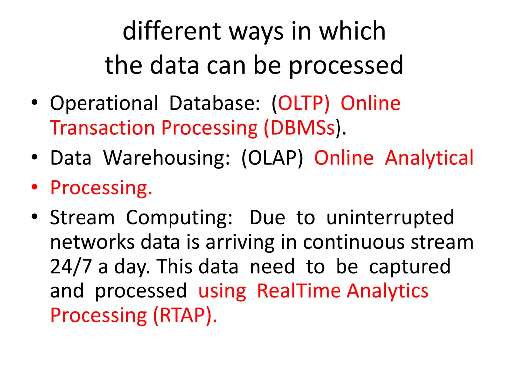 different ways in which the data can be processed