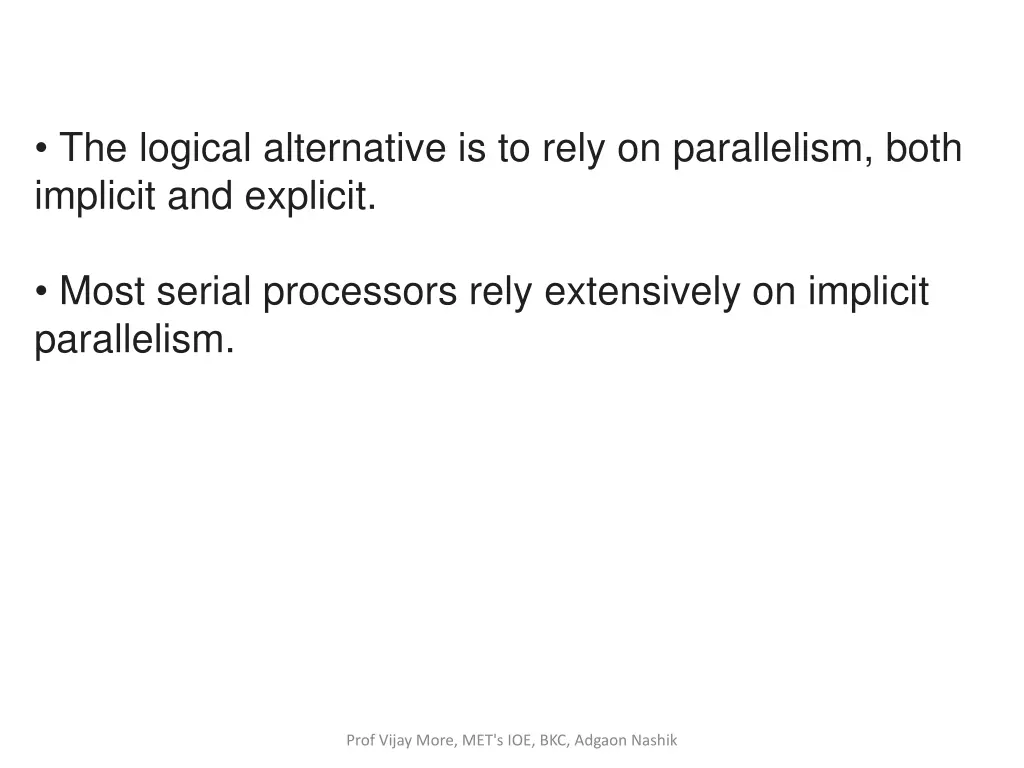 the logical alternative is to rely on parallelism