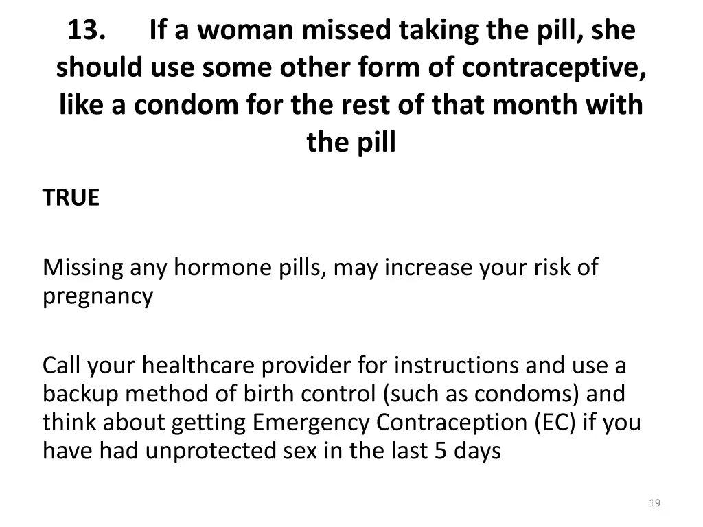 13 if a woman missed taking the pill she should