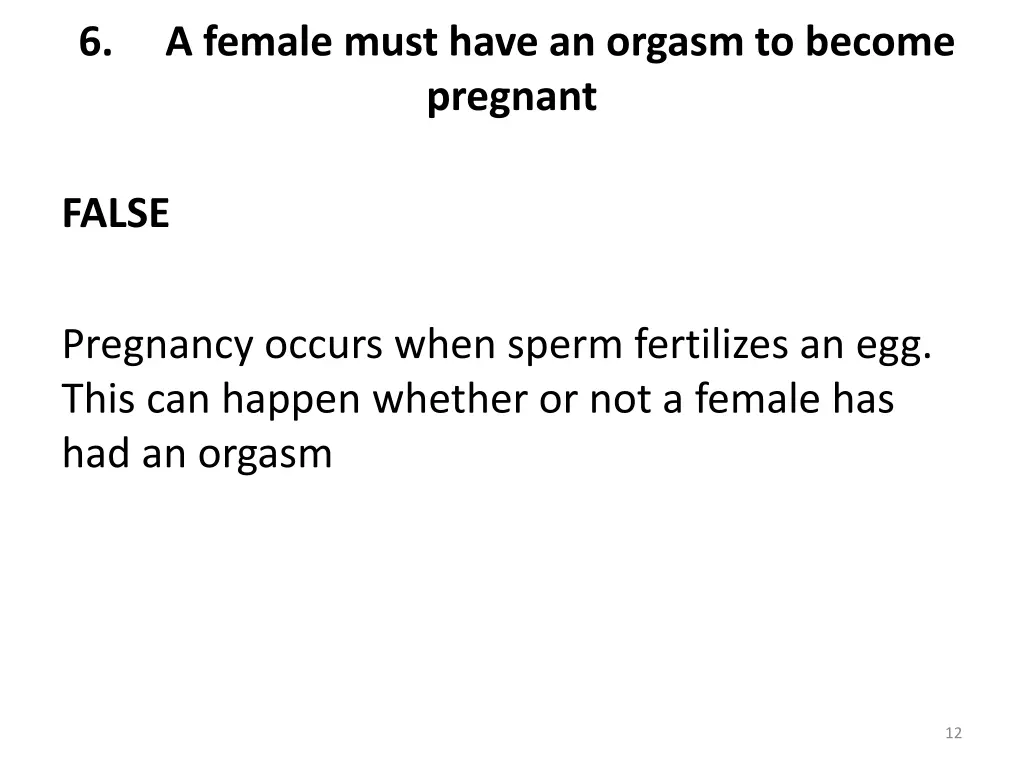6 a female must have an orgasm to become pregnant
