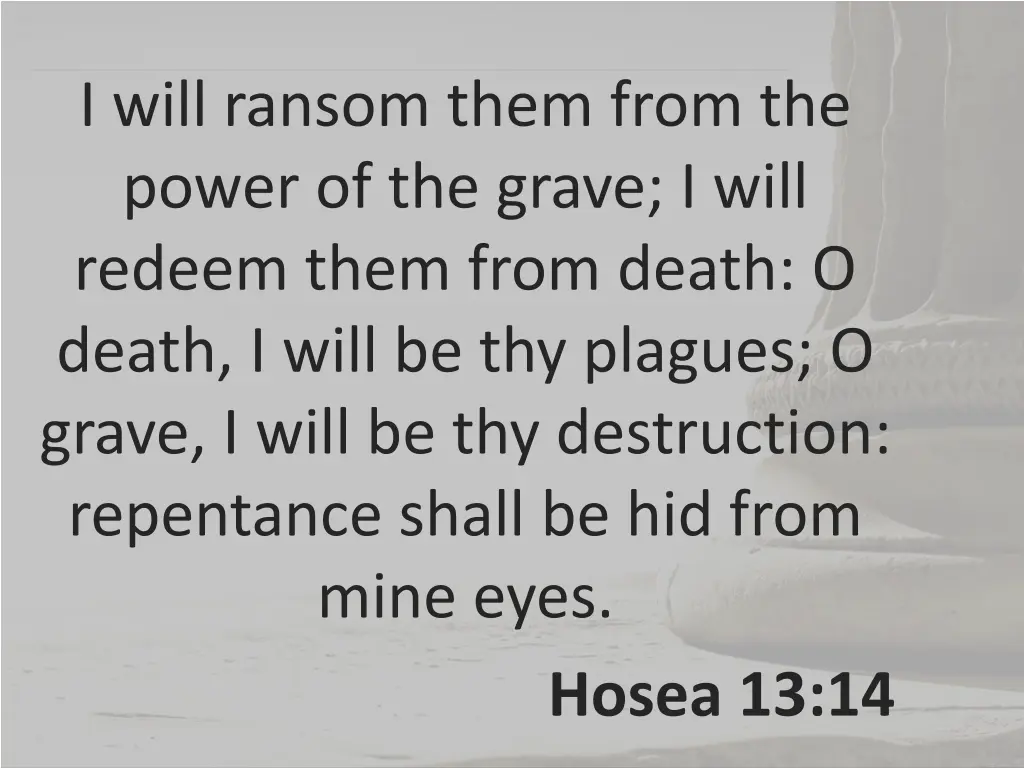 i will ransom them from the power of the grave