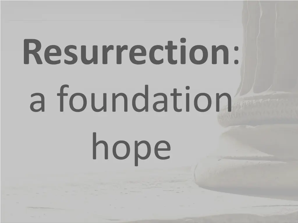 resurrection a foundation hope