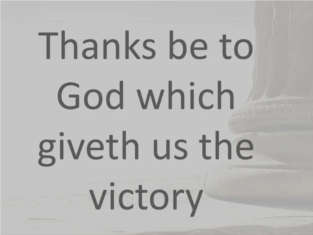 thanks be to god which giveth us the victory