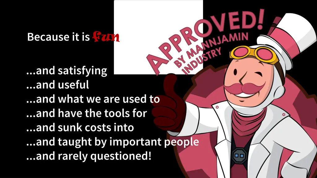 because it is fun