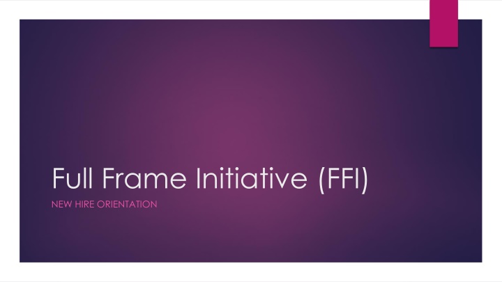 full frame initiative ffi new hire orientation