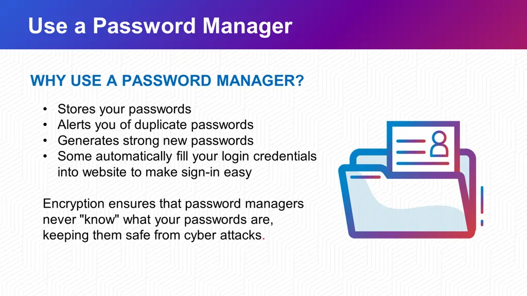 use a password manager