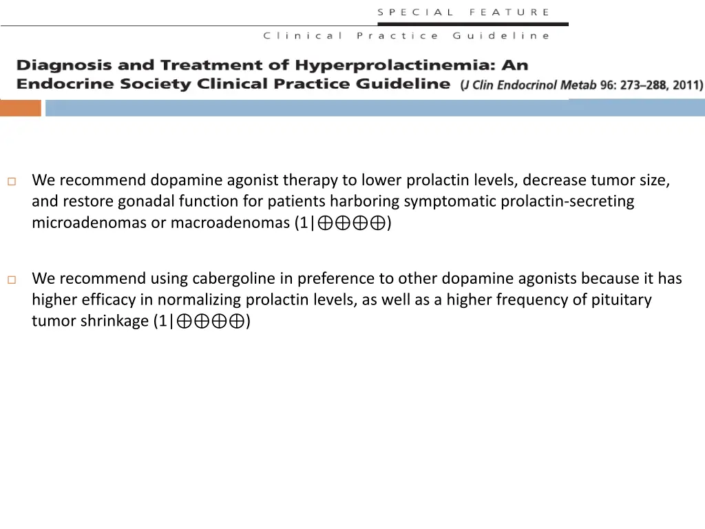 we recommend dopamine agonist therapy to lower