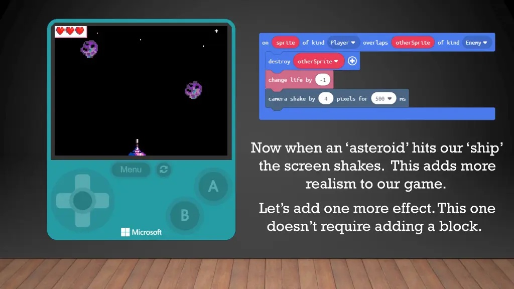 now when an asteroid hits our ship the screen