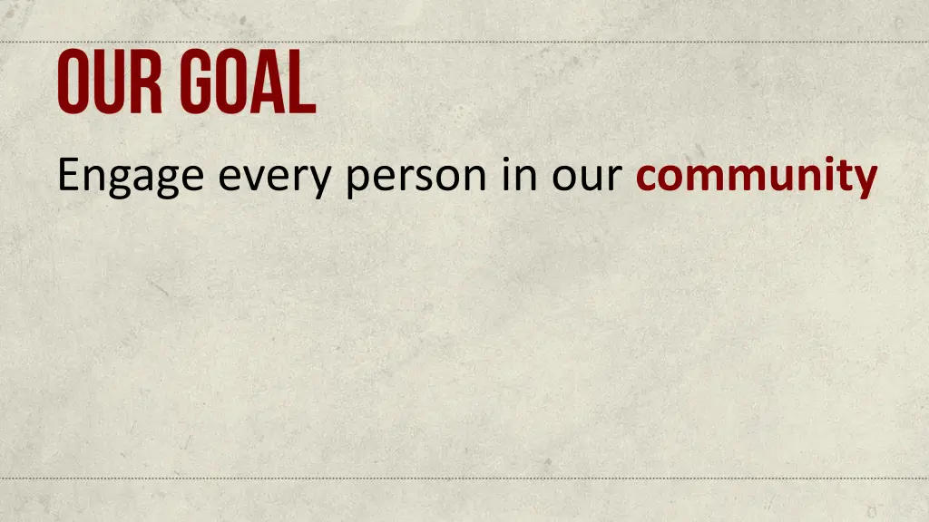 engage every person in our community
