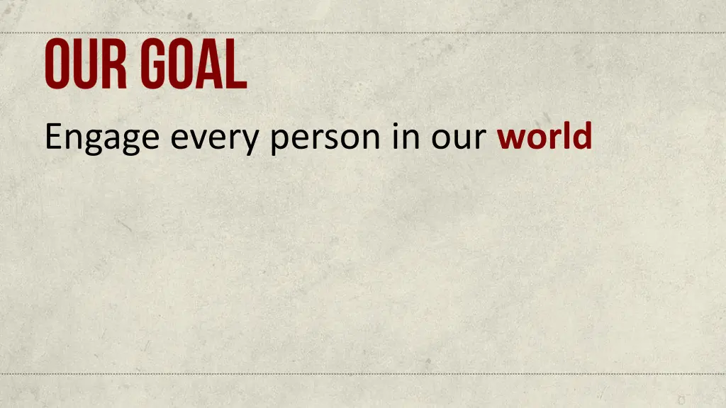 engage every person in our world