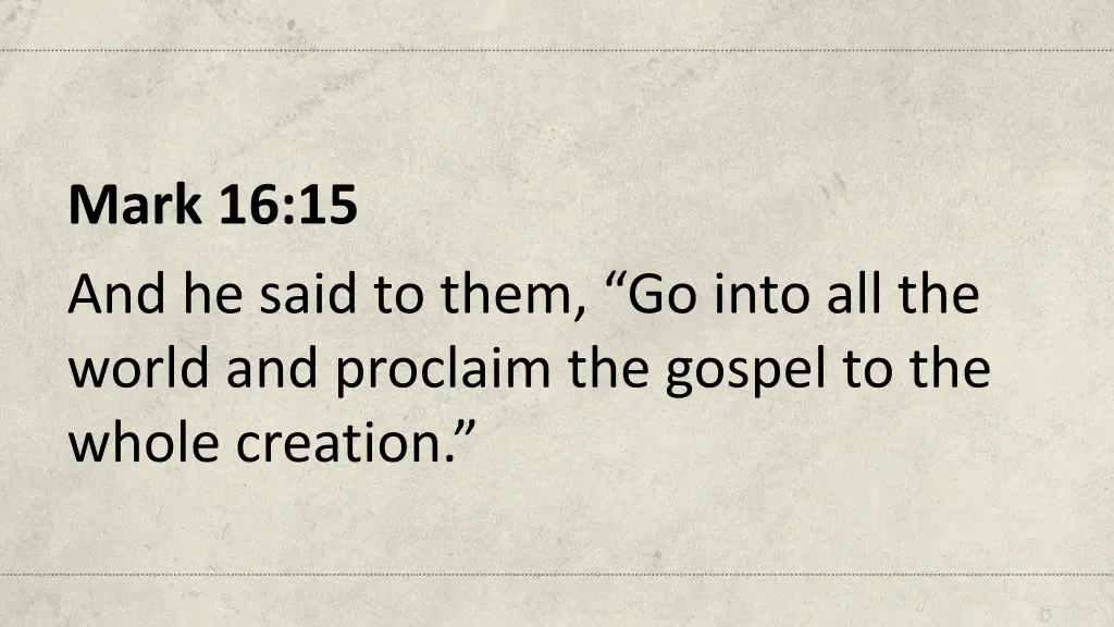 mark 16 15 and he said to them go into