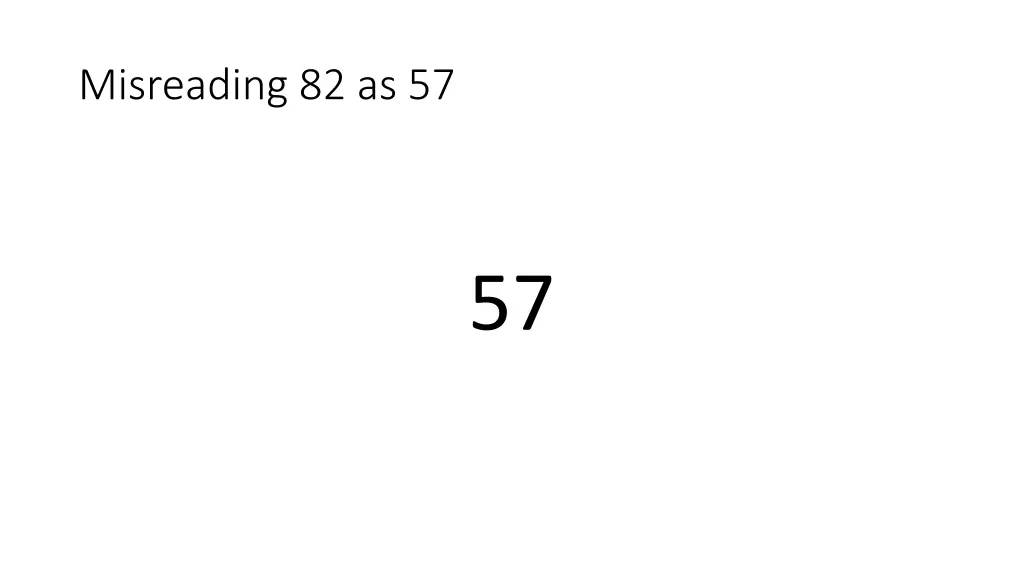 misreading 82 as 57 1
